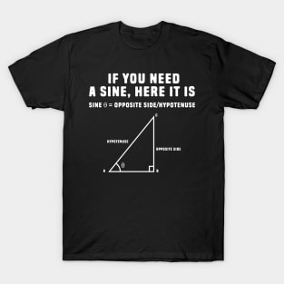 If you need a sine here it is T-Shirt